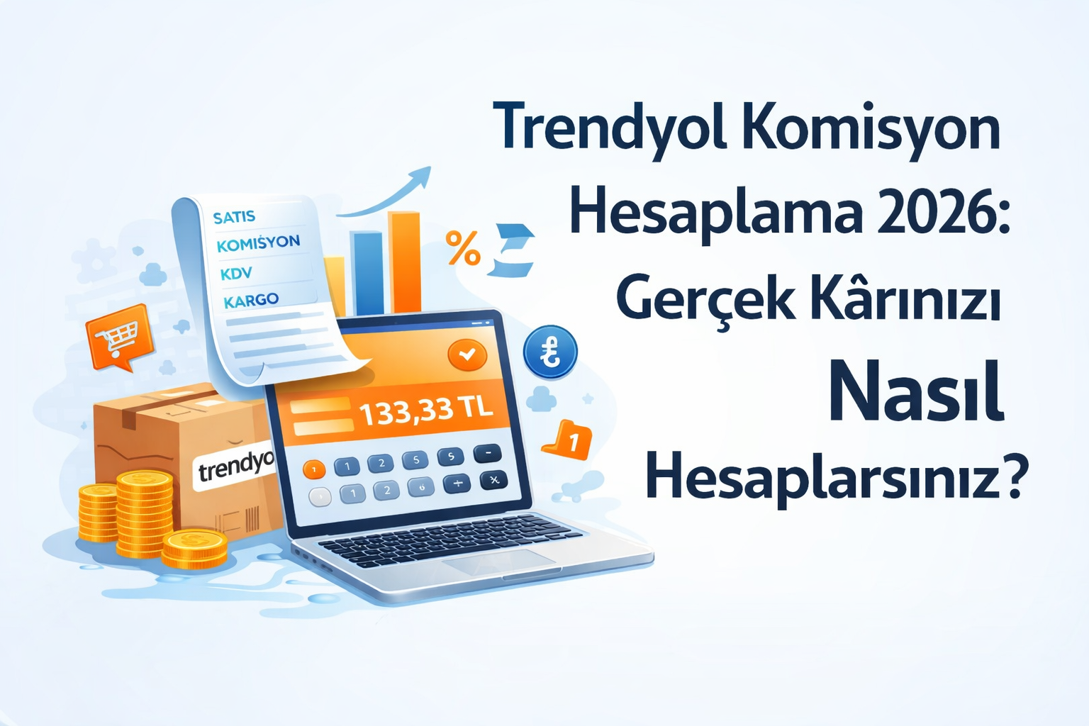 Trendyol Komisyon Hesaplama 2026: Gerçek Kârınızı Nasıl Hesaplarsınız?